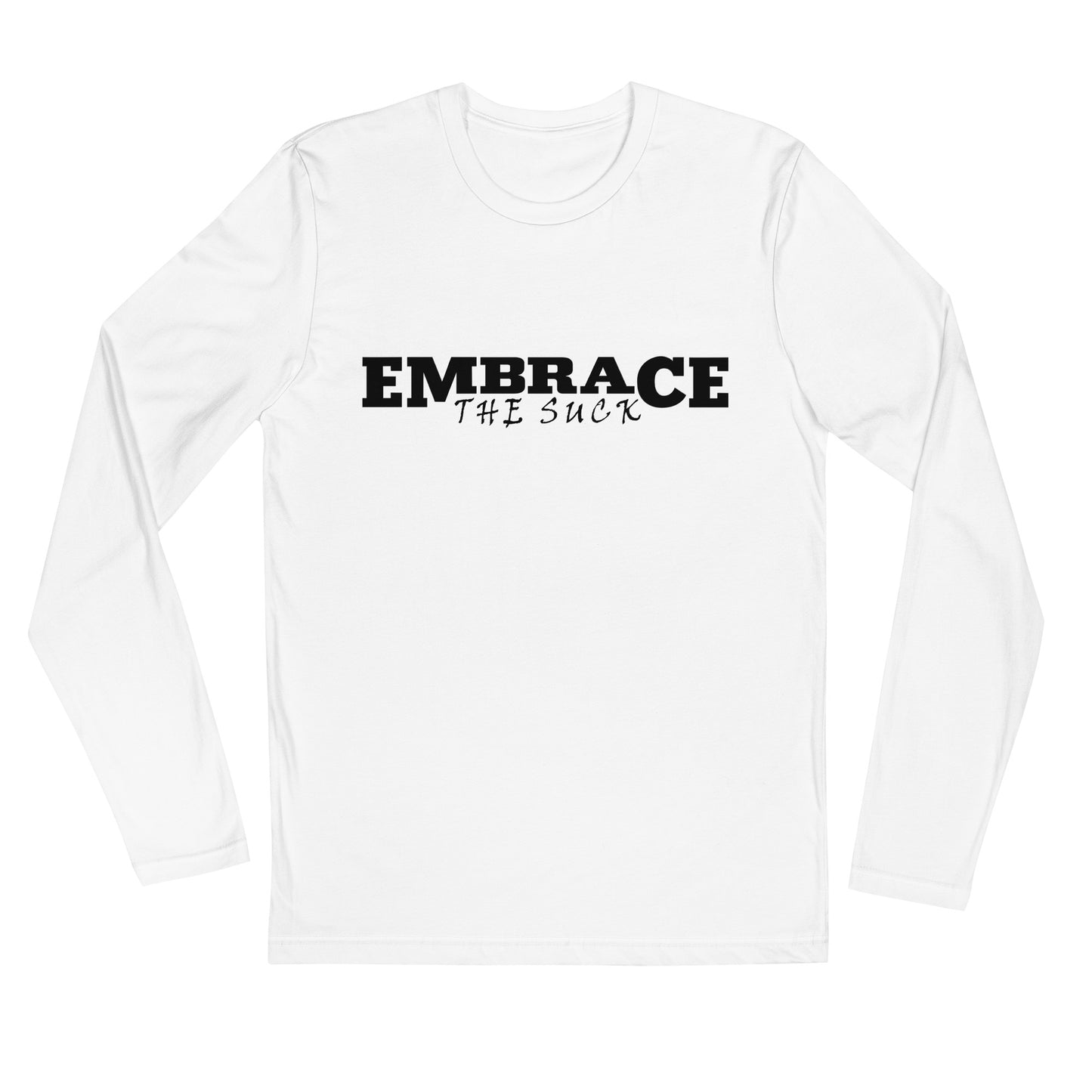 Embrace the Suck LS Tee