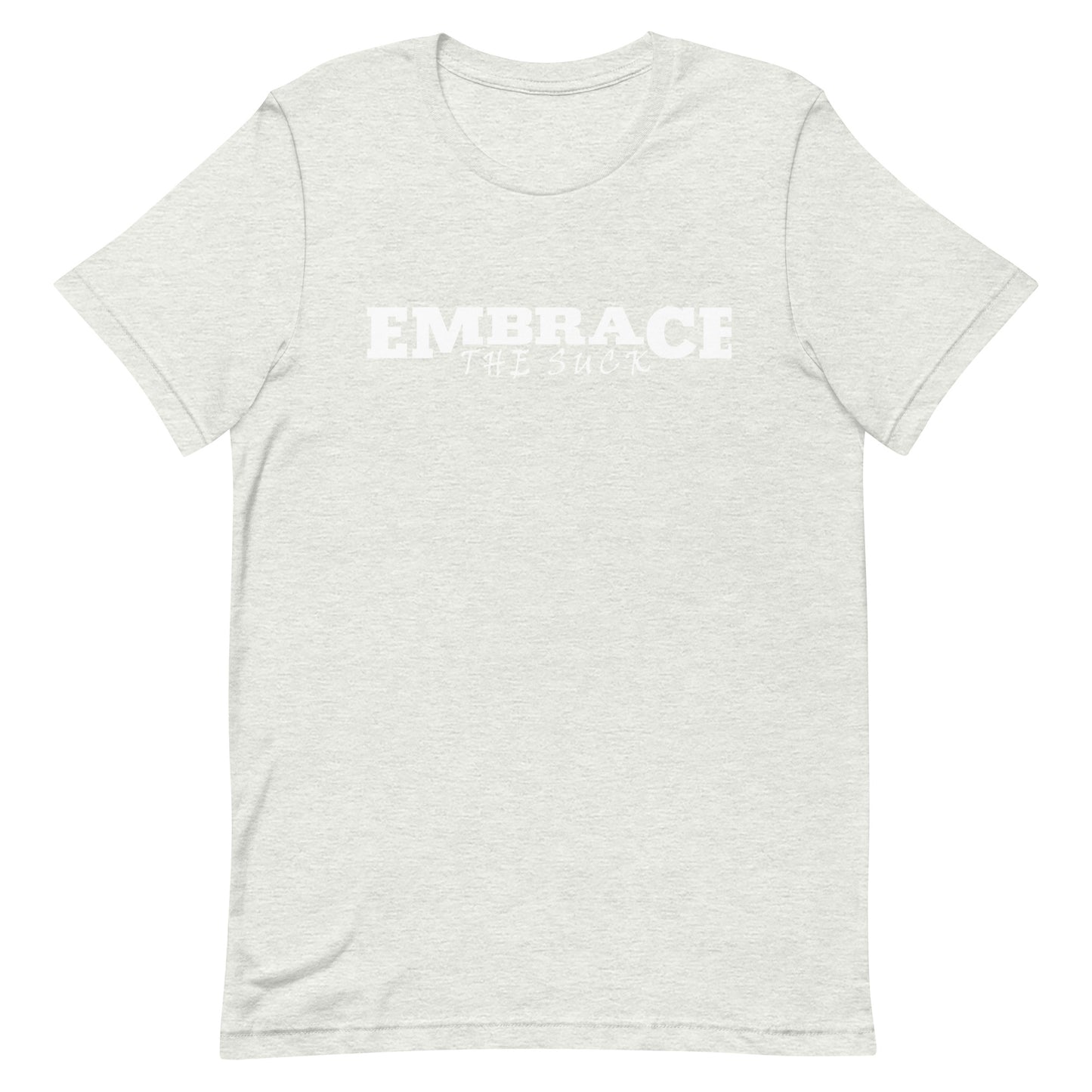 Embrace the Suck Tee