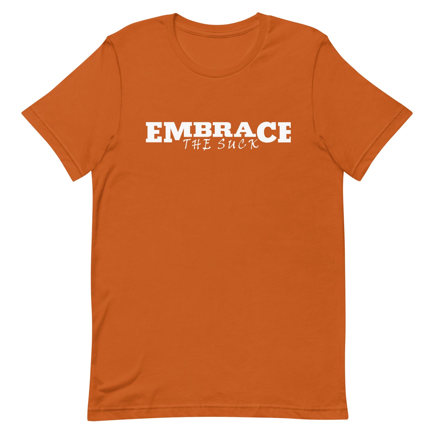 Embrace the Suck Tee