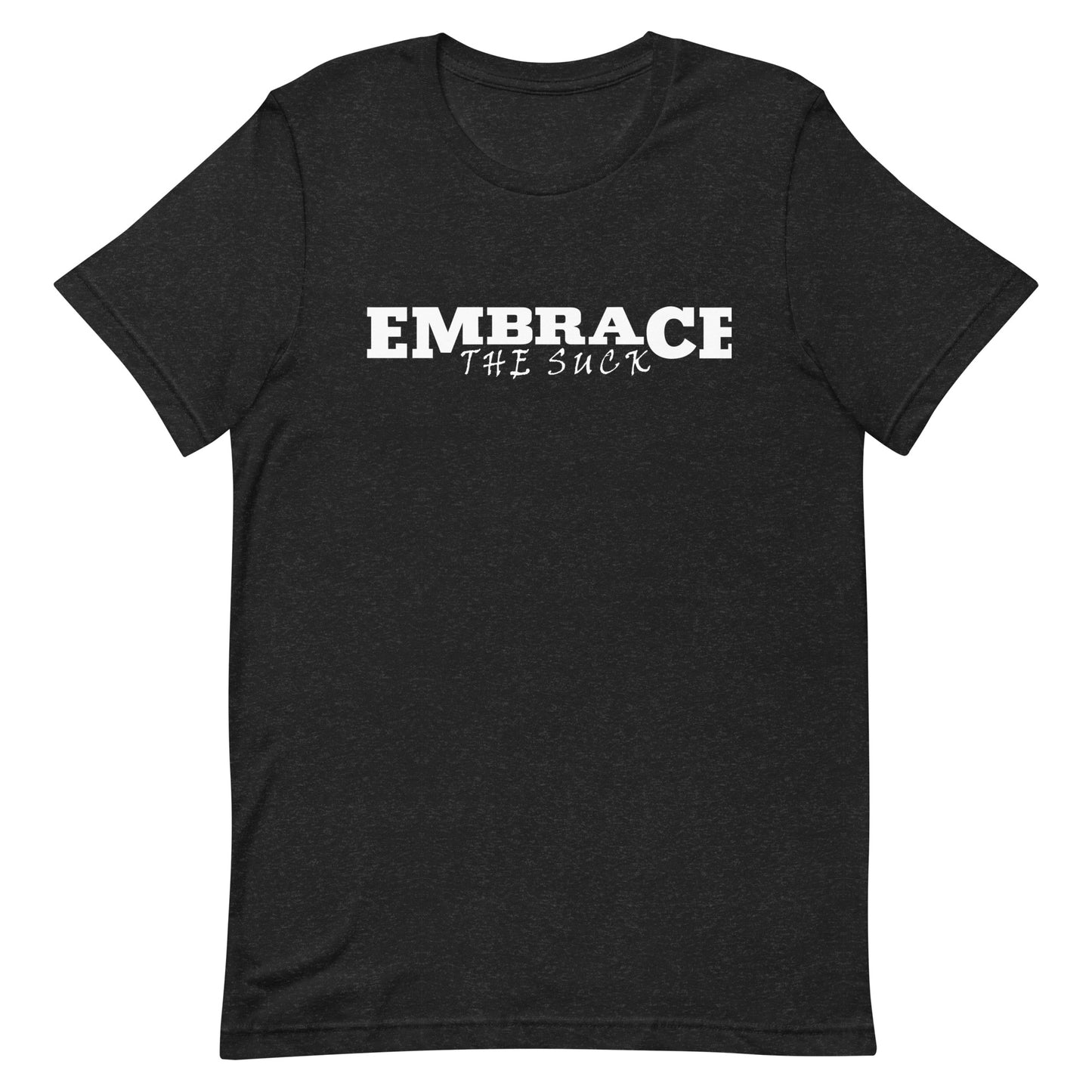 Embrace the Suck Tee