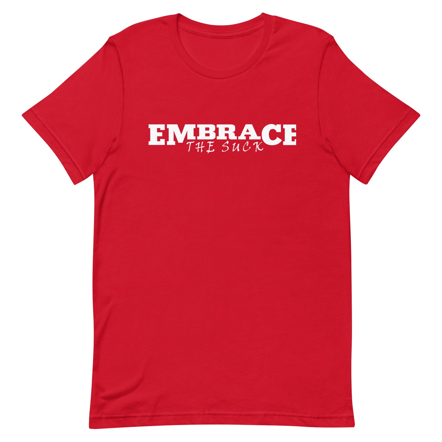 Embrace the Suck Tee